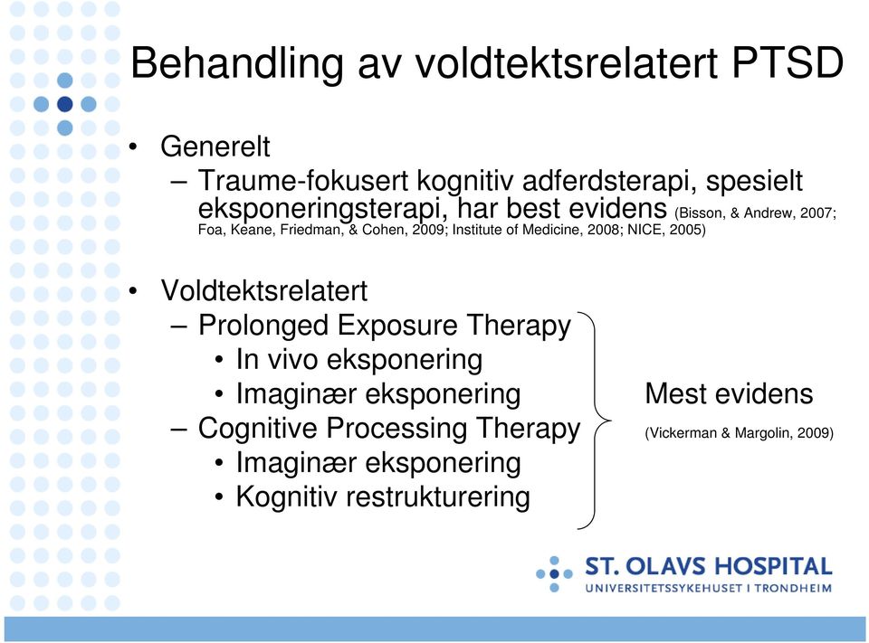 of Medicine, 2008; NICE, 2005) Voldtektsrelatert Prolonged Exposure Therapy In vivo eksponering Imaginær