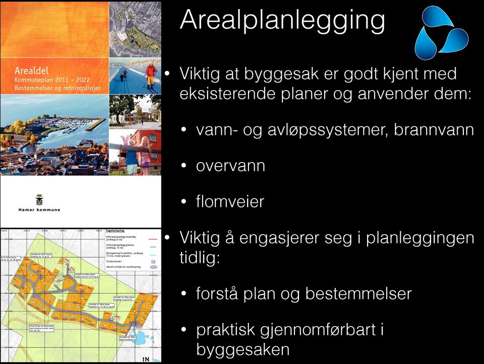 planleggingen tidlig: Område for felles brønn tomtene 52/32, 52/34 og 25 52/32 32 38 52/33 35 52/34 31 36 xx Aktuelt område for vannforsyning: 34 40 Viktig at byggesak er godt kjent med eksisterende