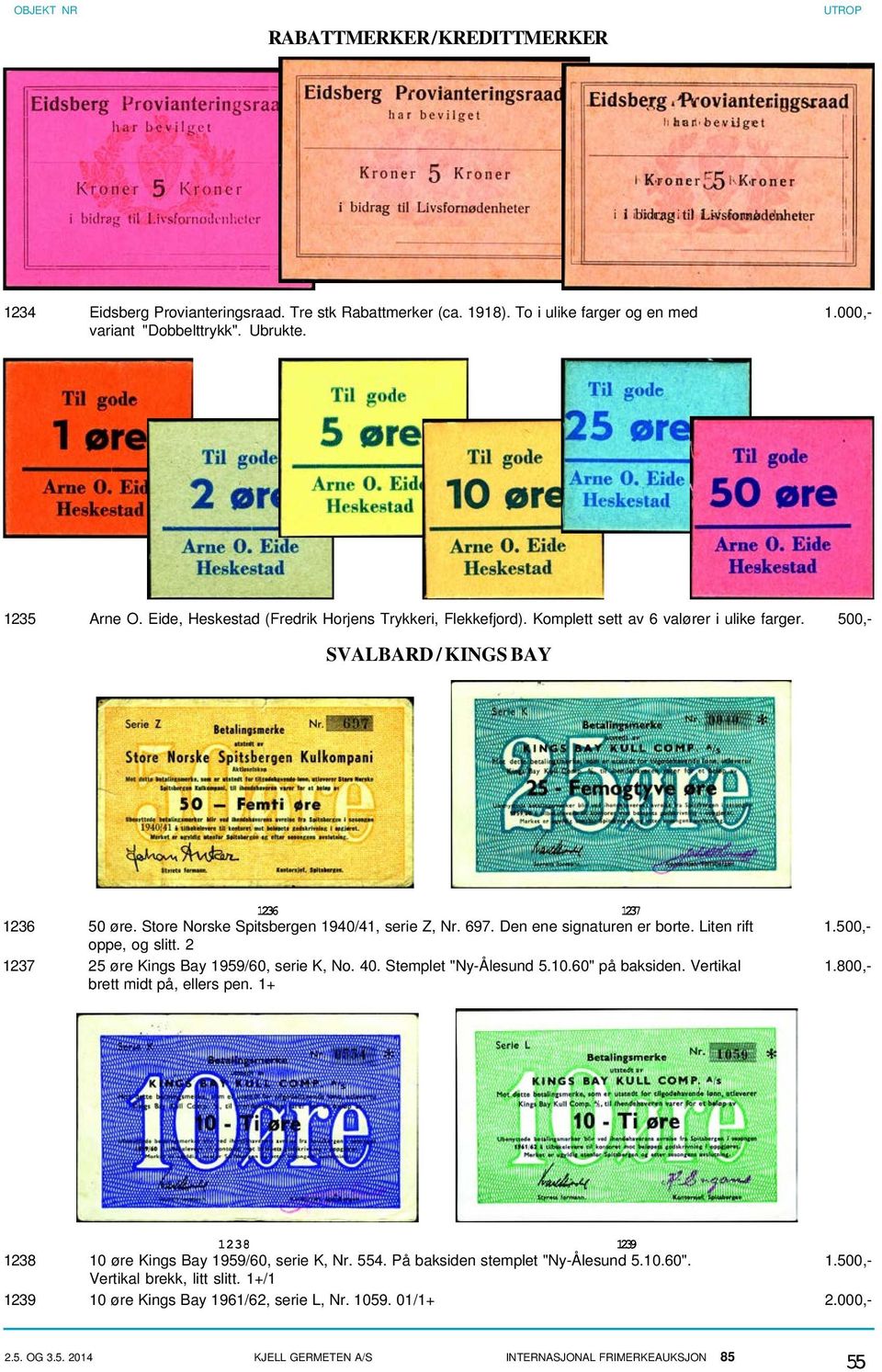 697. Den ene signaturen er borte. Liten rift 1.500,- oppe, og slitt. 2 1237 25 øre Kings Bay 1959/60, serie K, No. 40. Stemplet "Ny-Ålesund 5.10.60" på baksiden. Vertikal 1.