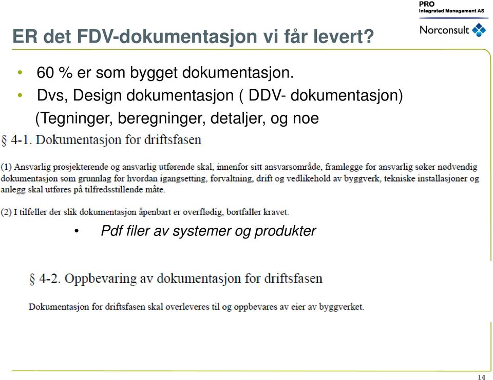 system og produktdokumentasjon) Hva er dagens status.