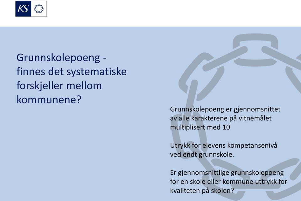 multiplisert med 10 Utrykk for elevens kompetansenivå ved endt grunnskole.