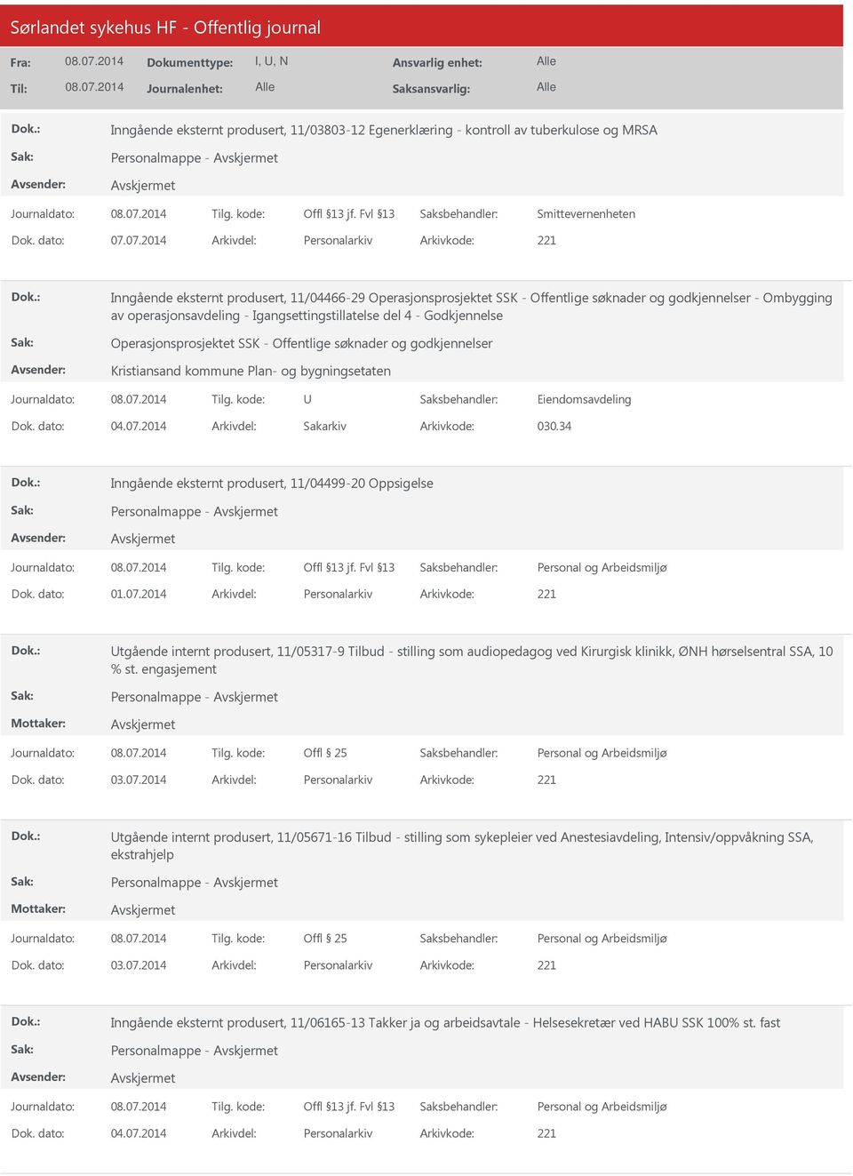 Igangsettingstillatelse del 4 - Godkjennelse Operasjonsprosjektet SSK - Offentlige søknader og godkjennelser Kristiansand kommune Plan- og bygningsetaten Eiendomsavdeling Dok. dato: 04.07.