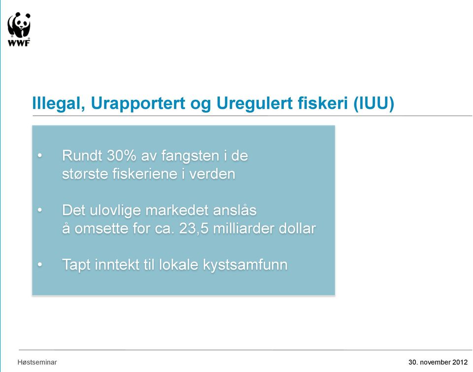 Uregulert fiskeri (IUU) Rundt 30% av fangsten i de største