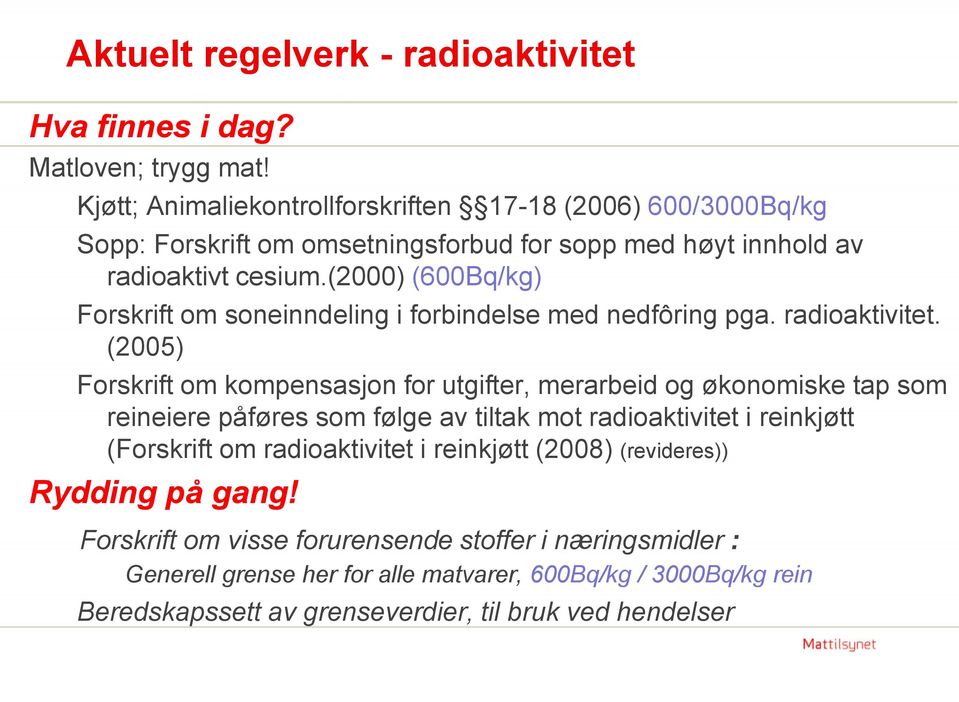 (2000) (600Bq/kg) Forskrift om soneinndeling i forbindelse med nedfôring pga. radioaktivitet.