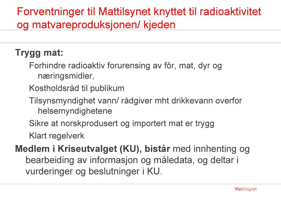 mht drikkevann overfor helsemyndighetene Sikre at norskprodusert og importert mat er trygg Klart regelverk Medlem i