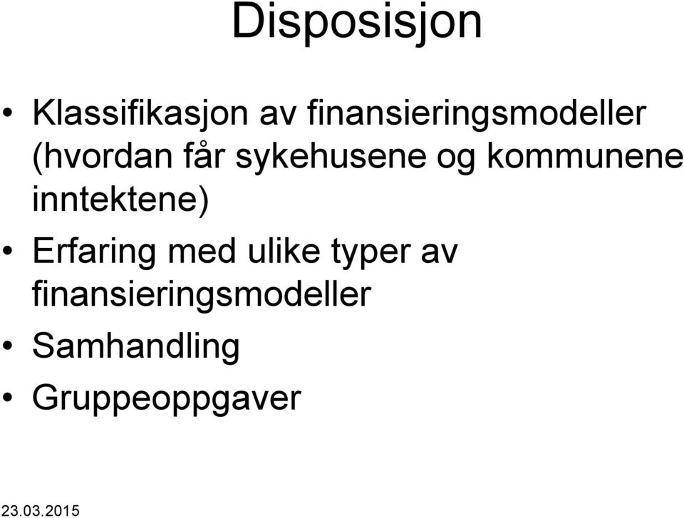 sykehusene og kommunene inntektene) Erfaring