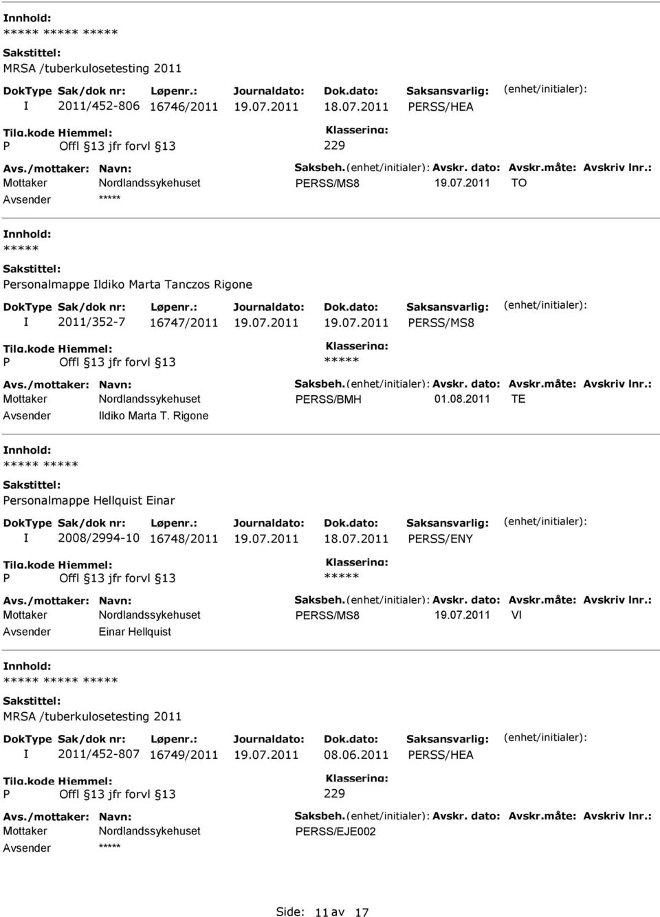 Rigone ersonalmappe Hellquist Einar 2008/2994-10 16748/2011 ERSS/ENY Mottaker ERSS/MS8 V