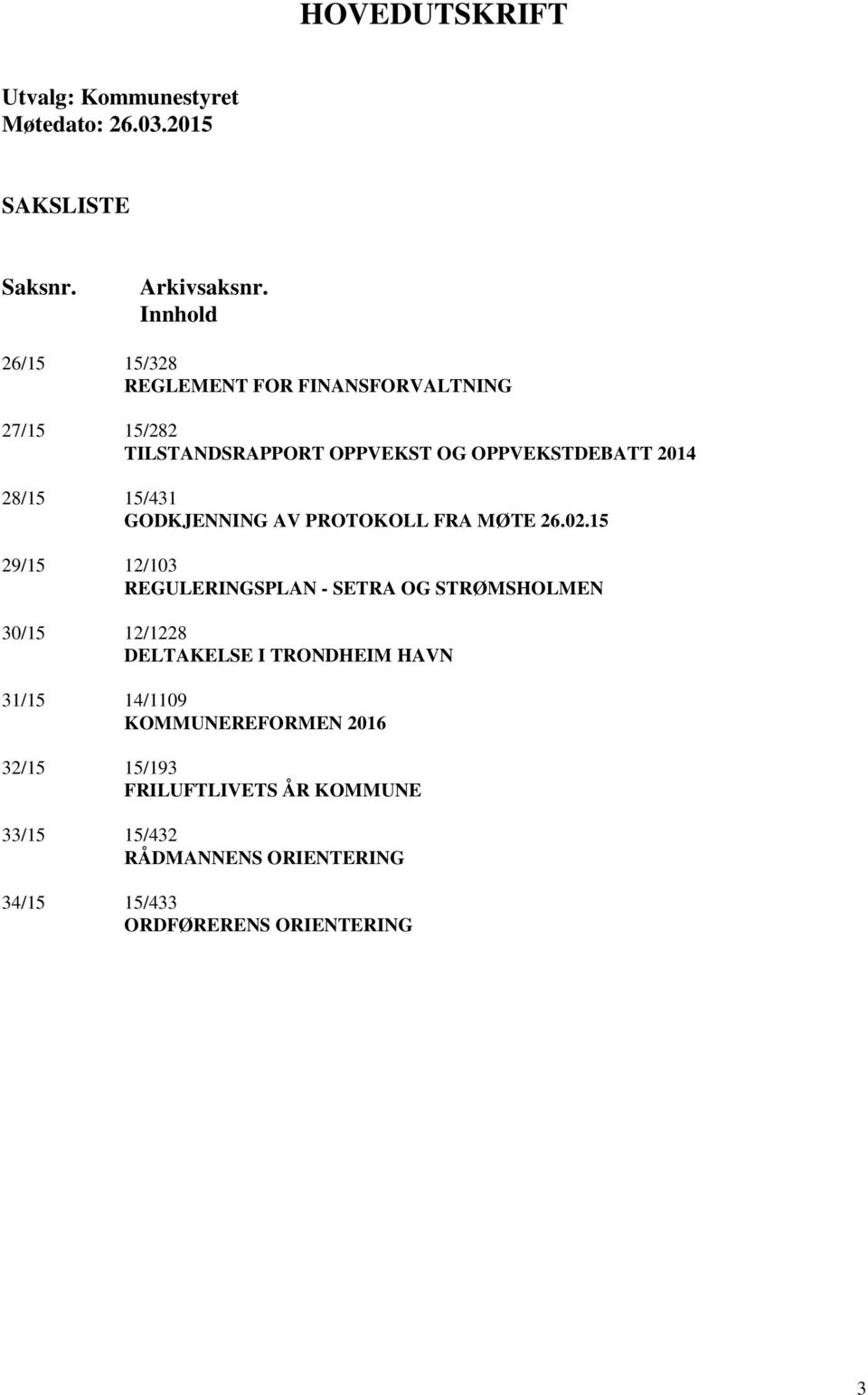 15/431 GODKJENNING AV PROTOKOLL FRA MØTE 26.02.