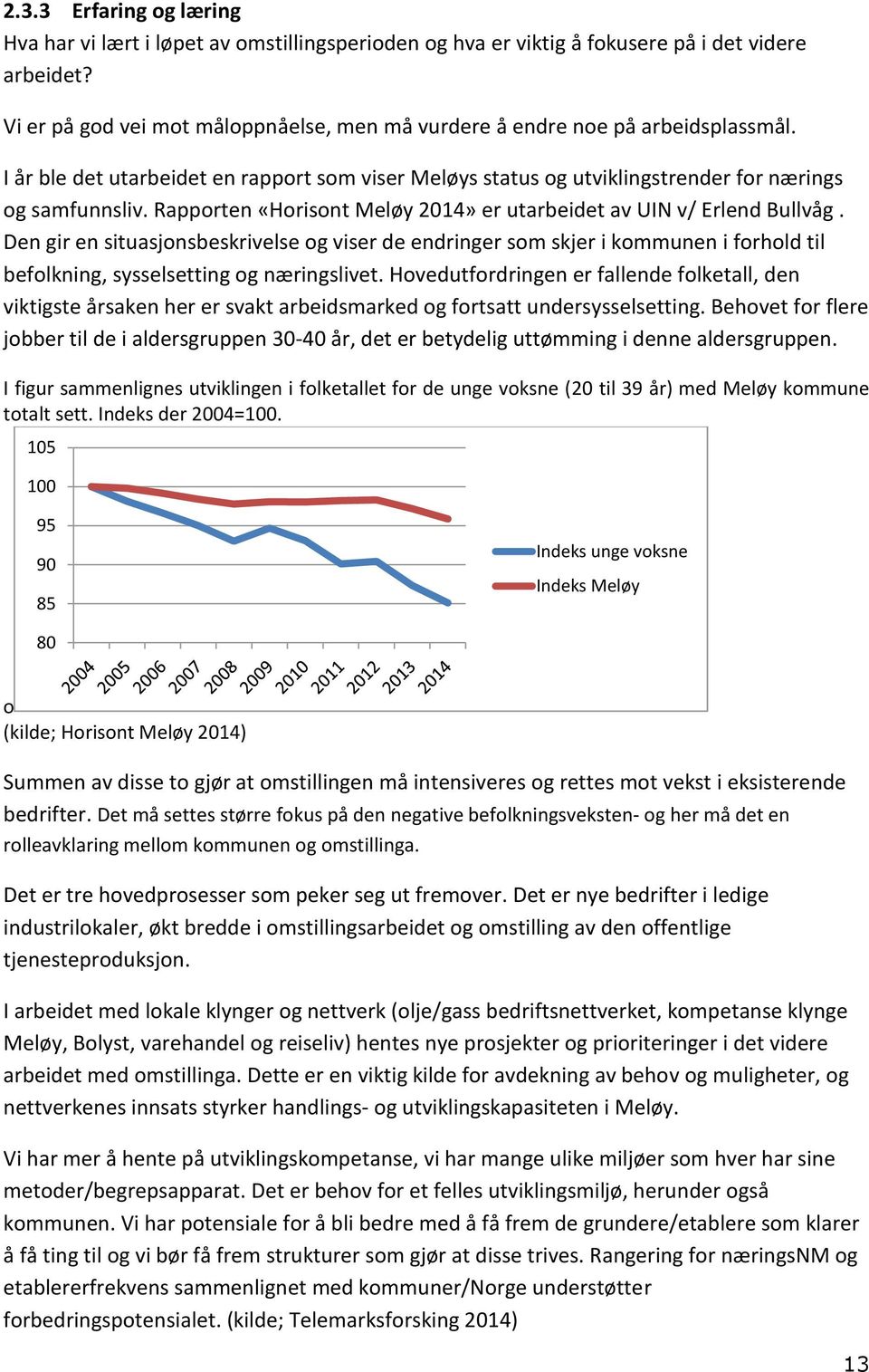 Rapporten «Horisont Meløy 2014» er utarbeidet av UIN v/ Erlend Bullvåg.