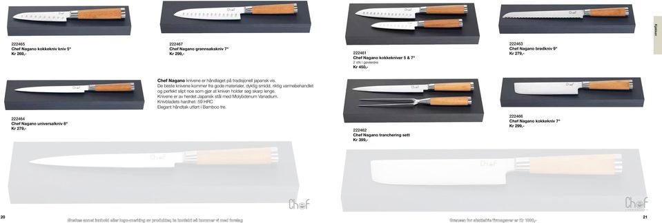 De beste knivene kommer fra gode materialer, dyktig smidd, riktig varmebehandlet og perfekt slipt noe som gjør at kniven holder seg skarp lenge.