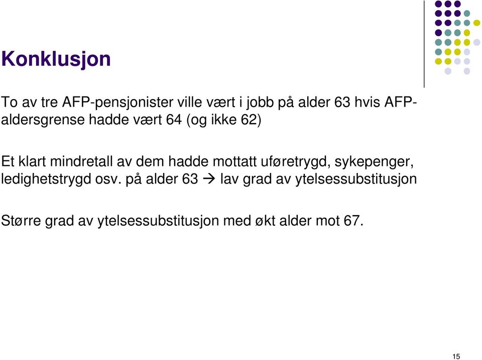 mottatt uføretrygd, sykepenger, ledighetstrygd osv.