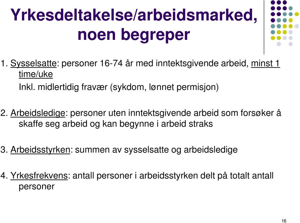 midlertidig fravær (sykdom, lønnet permisjon) 2.