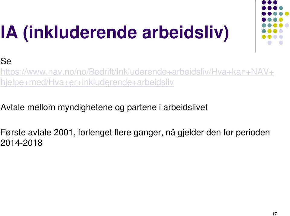 hjelpe+med/hva+er+inkluderende+arbeidsliv Avtale mellom myndighetene