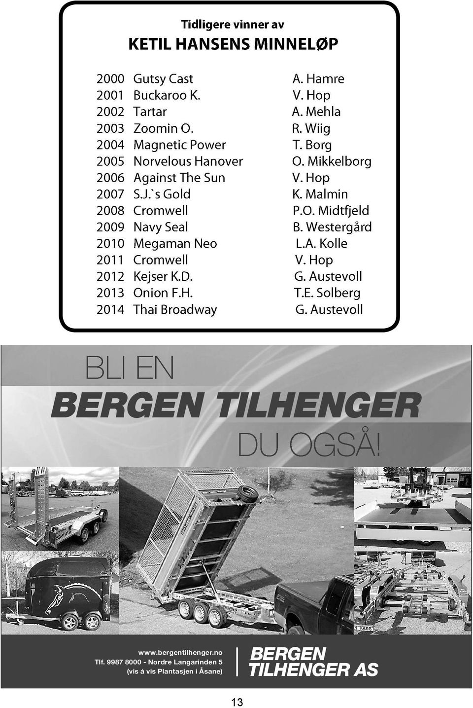 april BLI EN BERGEN TILHENGER DU OGSÅ! www.bergentilhenger.no Tlf.