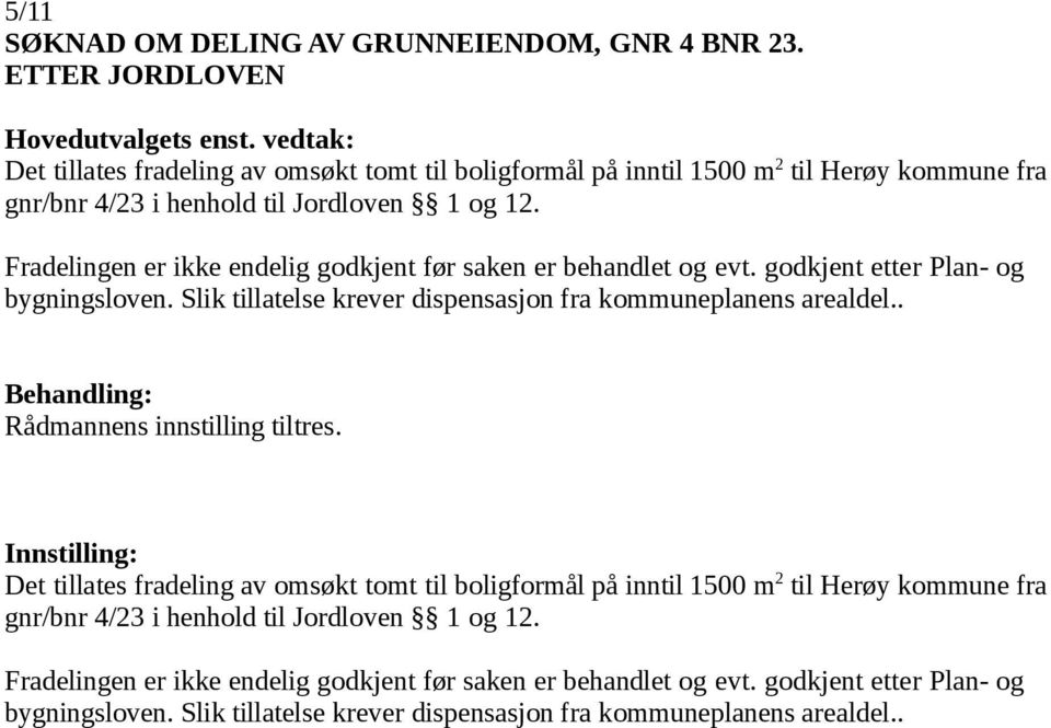 2 til Herøy kommune fra gnr/bnr 4/23 i henhold til Jordloven 1 og 12.