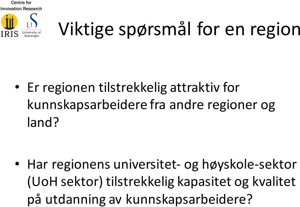 Har regionens universitet- og høyskole- sektor (UoH sektor)