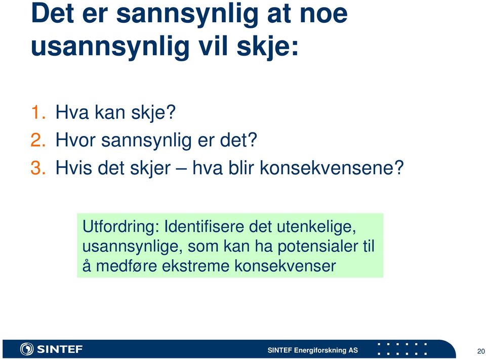 Hvis det skjer hva blir konsekvensene?