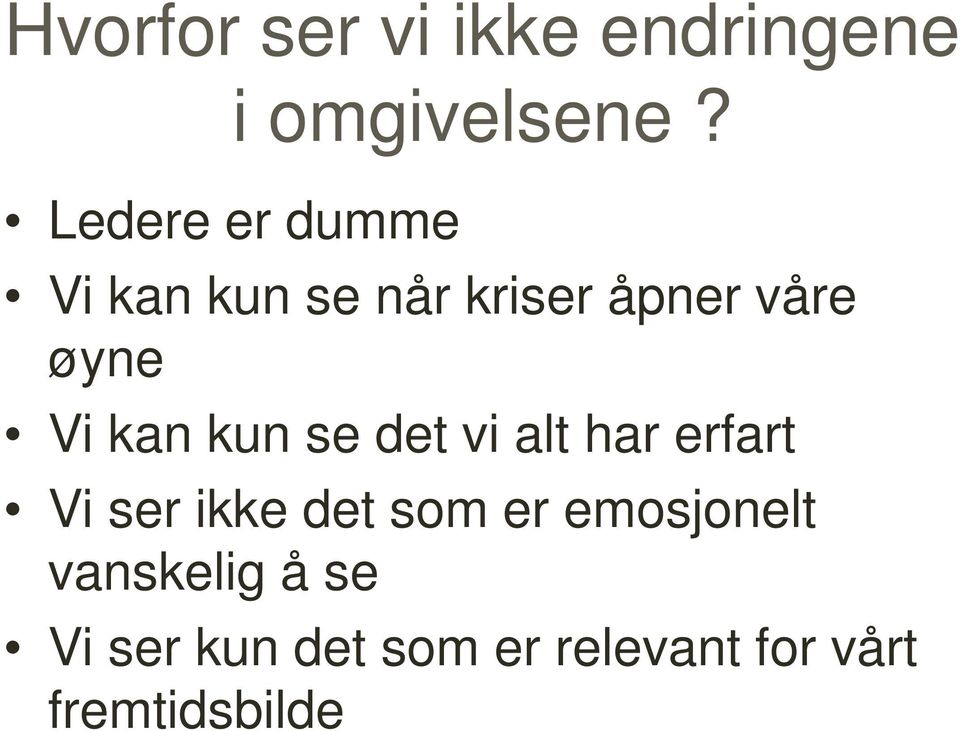 vi alt har erfart Vi ser ikke det som er emosjonelt