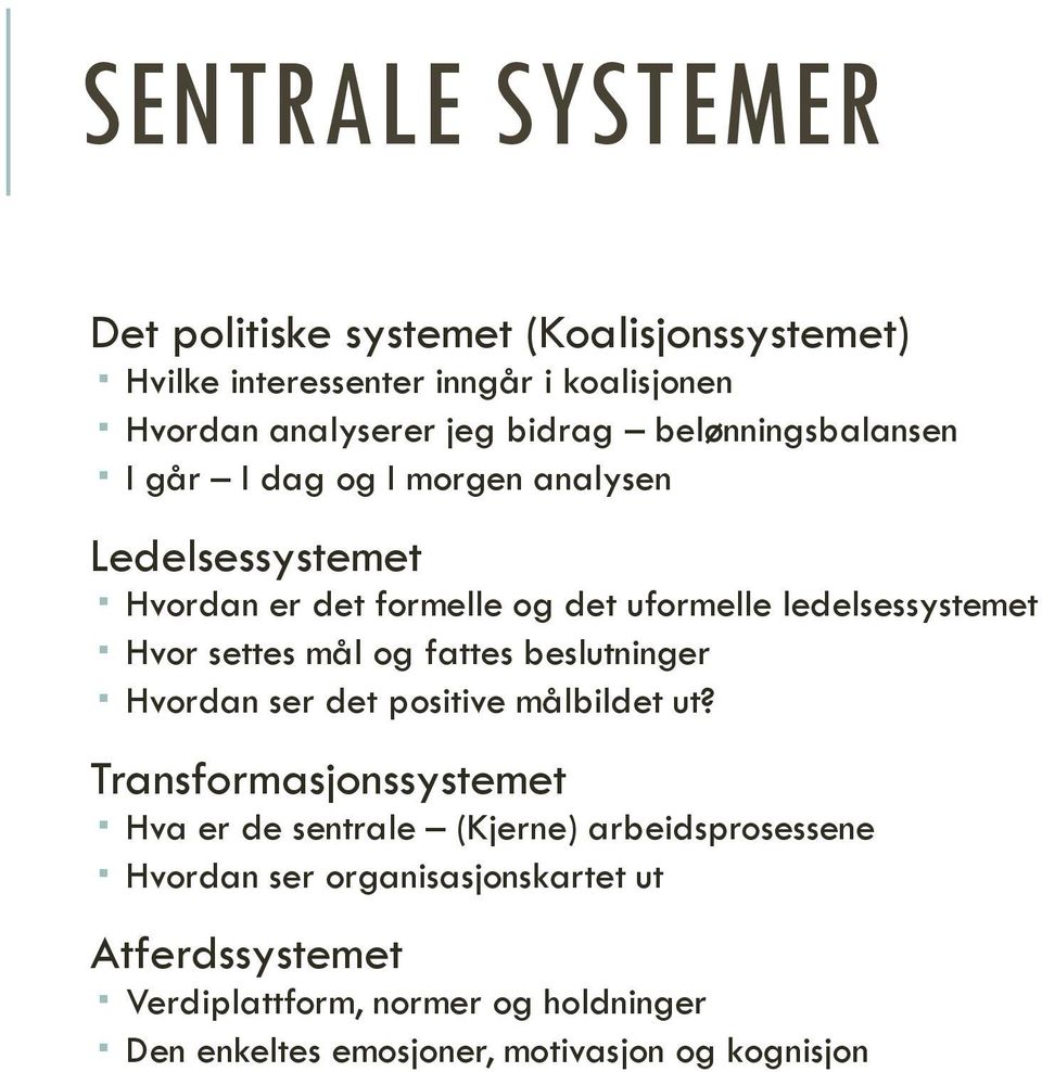 settes mål og fattes beslutninger Hvordan ser det positive målbildet ut?