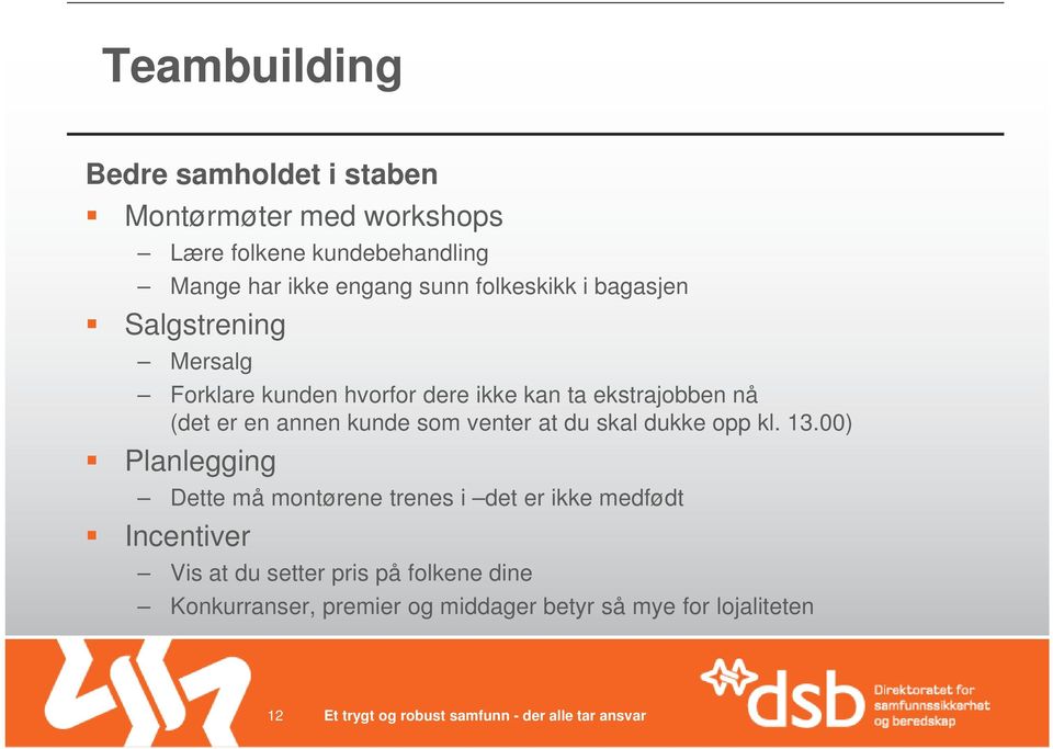 en annen kunde som venter at du skal dukke opp kl. 13.