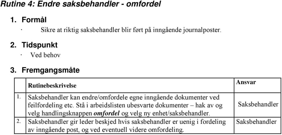 andler kan endre/omfordele egne inngående dokumenter ved feilfordeling etc.