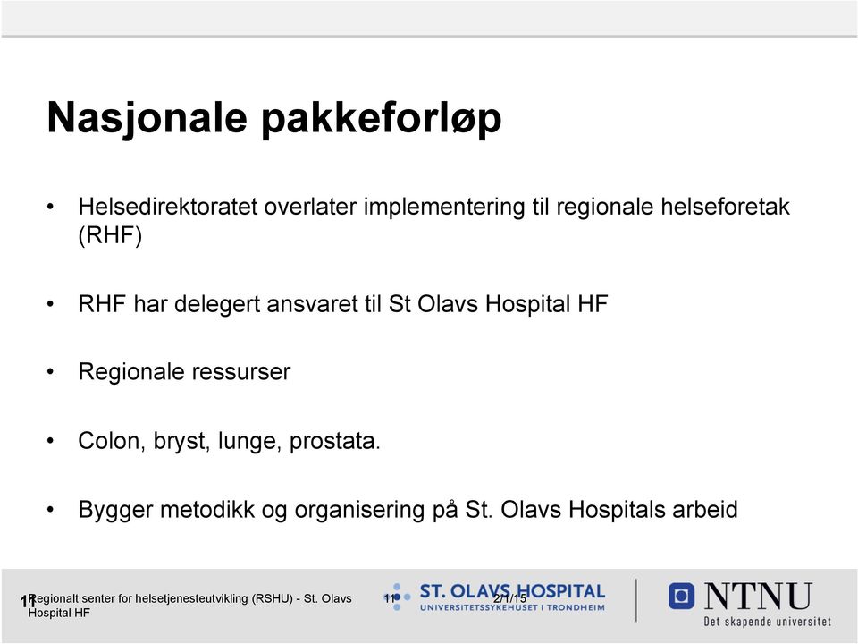 delegert ansvaret til St Olavs Regionale ressurser Colon,