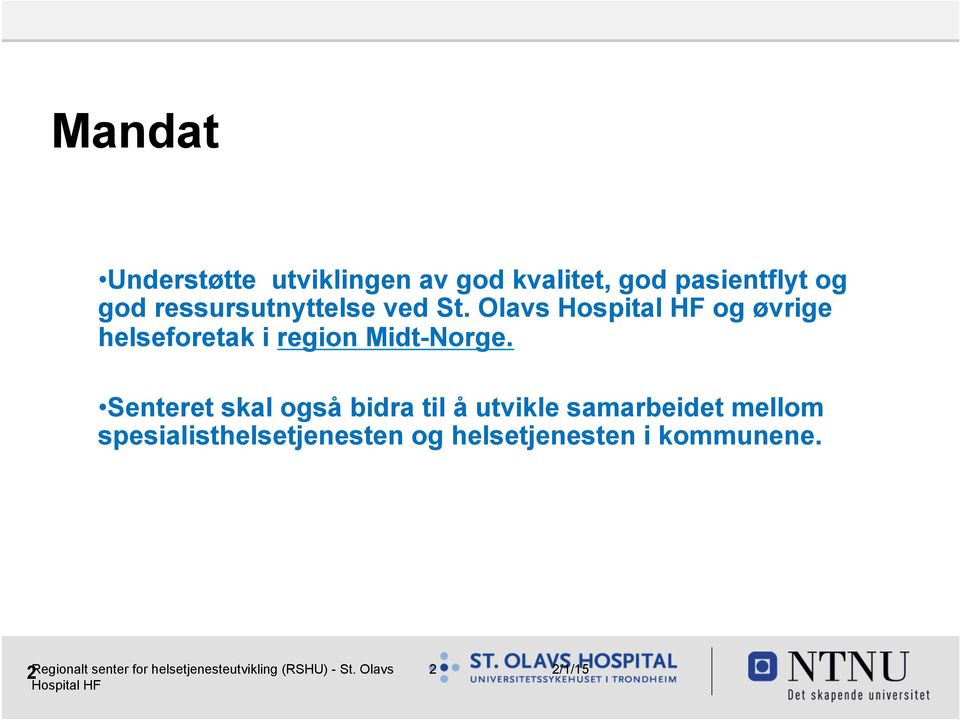 Olavs og øvrige helseforetak i region Midt-Norge.