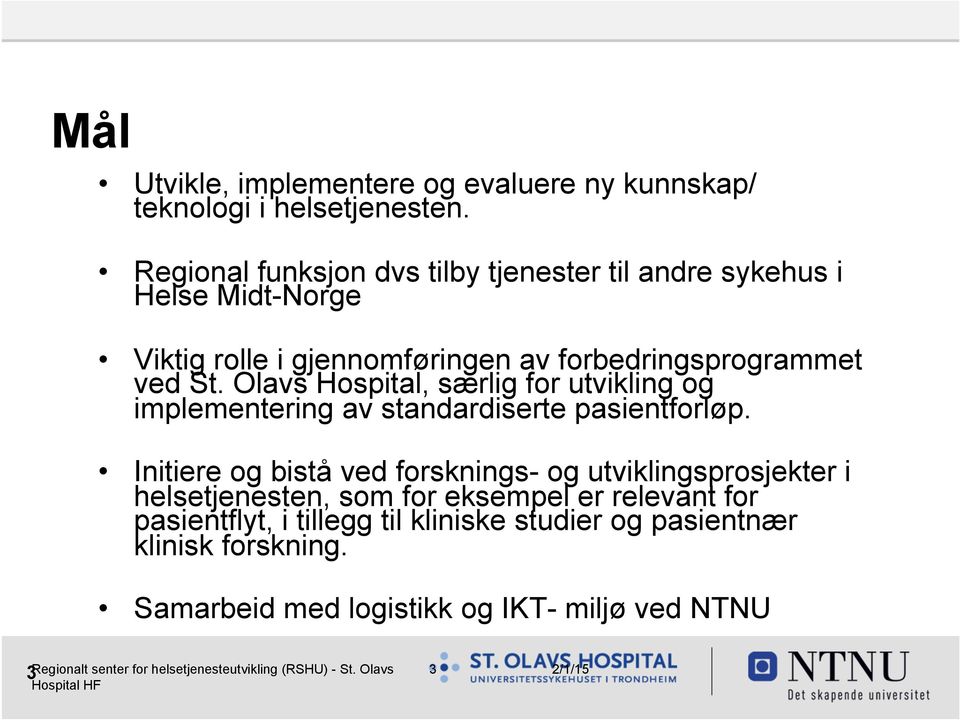 St. Olavs Hospital, særlig for utvikling og implementering av standardiserte pasientforløp.