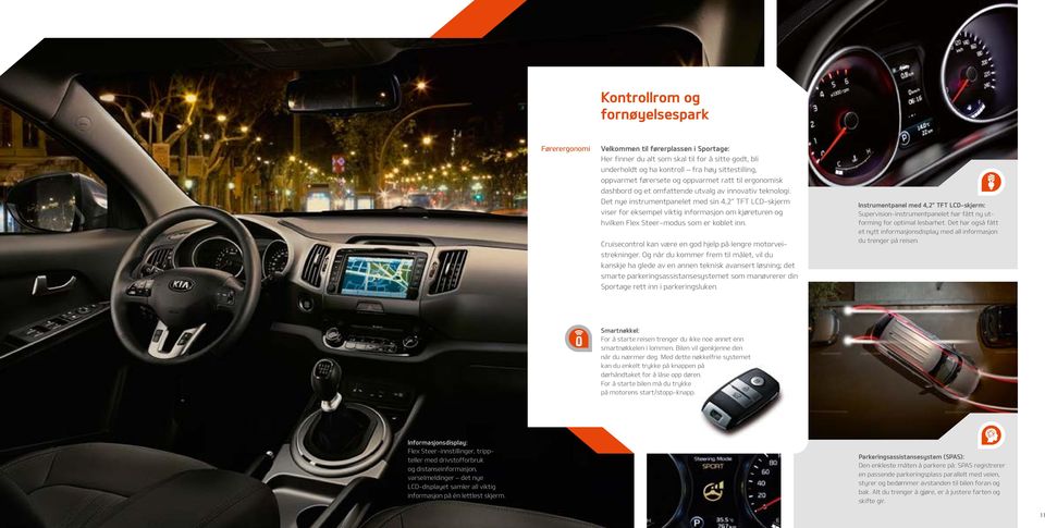 Det nye instrumentpanelet med sin 4,2 TFT LCD-skjerm viser for eksempel viktig informasjon om kjøreturen og hvilken Flex Steer-modus som er koblet inn.