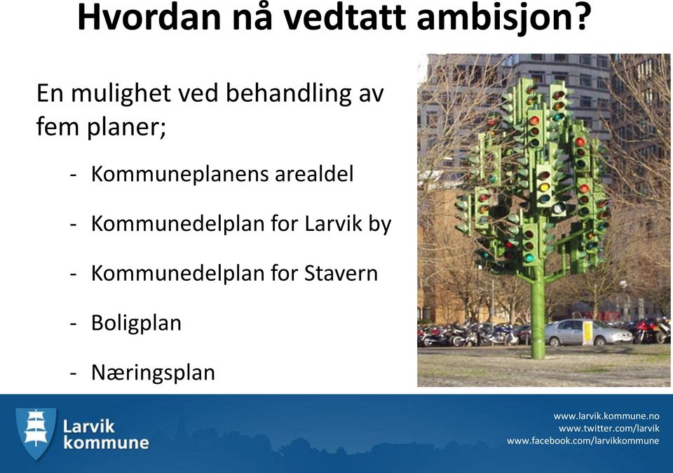 - Kommunedelplan for Larvik by - Kommunedelplan for Stavern -