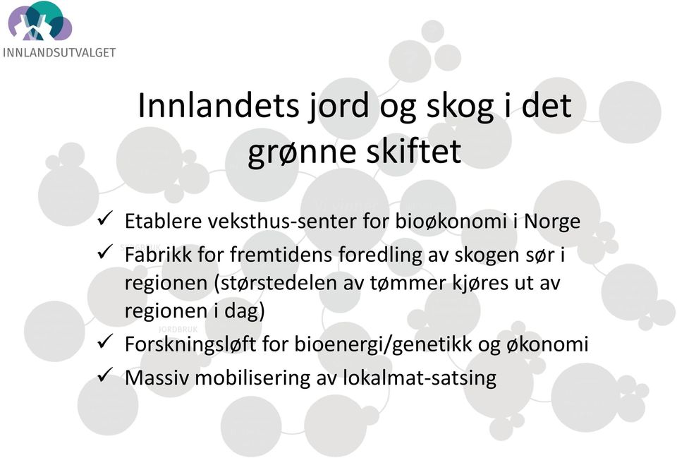 regionen (størstedelen av tømmer kjøres ut av regionen i dag)