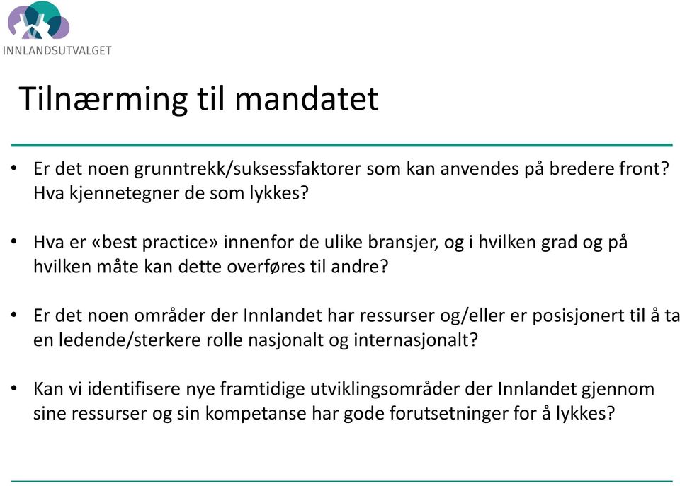 Er det noen områder der Innlandet har ressurser og/eller er posisjonert til å ta en ledende/sterkere rolle nasjonalt og