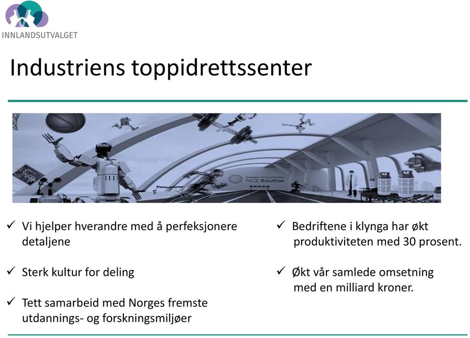 utdannings- og forskningsmiljøer Bedriftene i klynga har økt