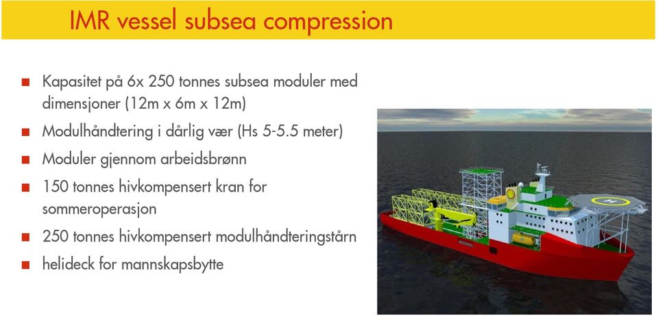 5 meter) Moduler gjennom arbeidsbrønn 150 tonnes hivkompensert kran for