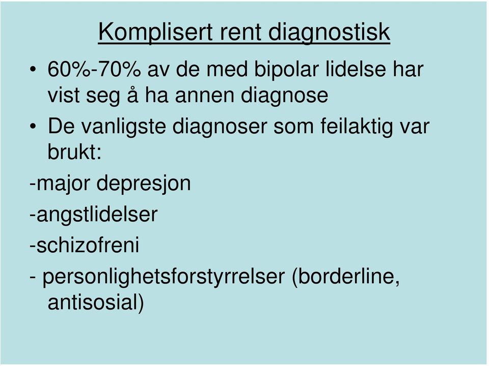 diagnoser som feilaktig var brukt: -major depresjon