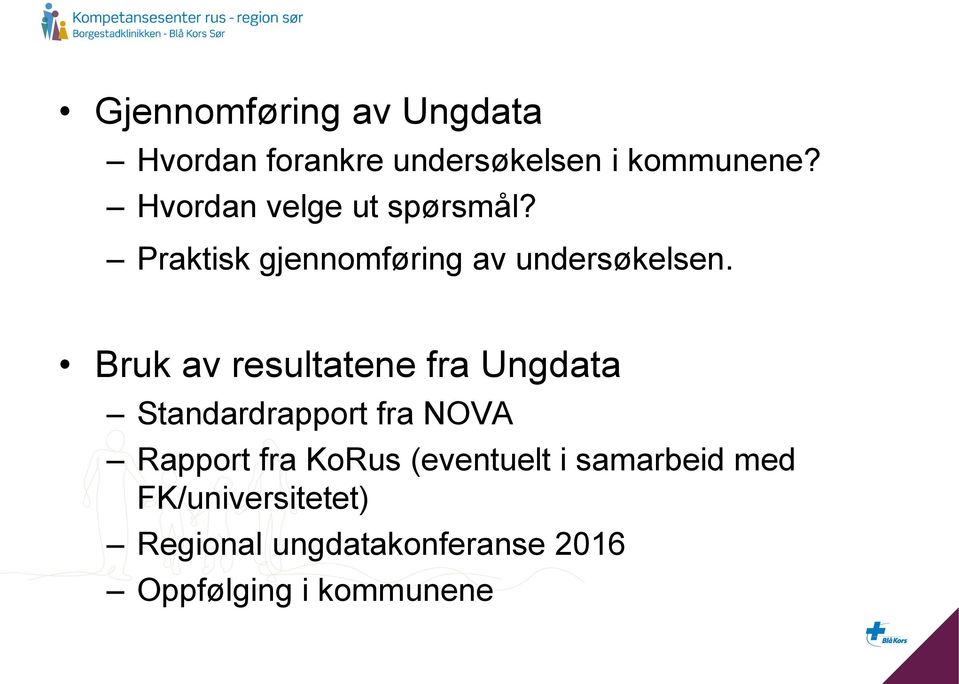 Bruk av resultatene fra Ungdata Standardrapport fra NOVA Rapport fra KoRus