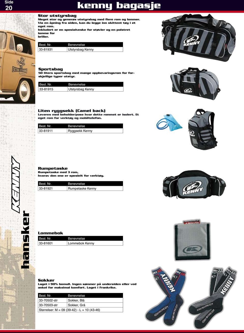 Benevnelse 33-81931 Utstyrsbag Kenny Sportsbag 50 liters sportsbag med mange oppbevaringsrom for forskjellige typer utstyr. Best. Nr.