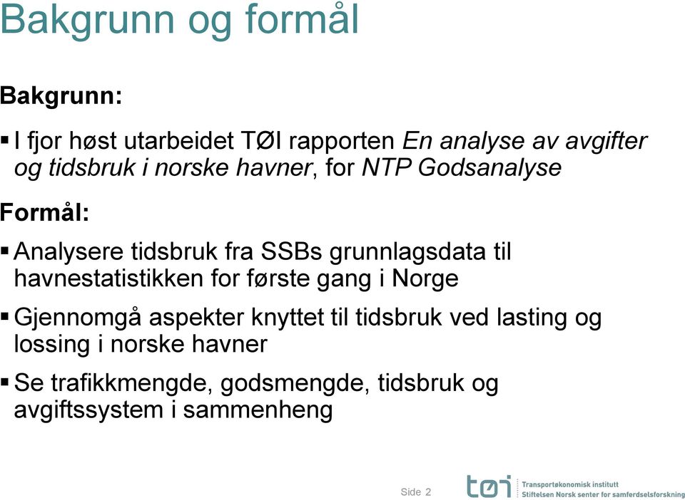 til havnestatistikken for første gang i Norge Gjennomgå aspekter knyttet til tidsbruk ved