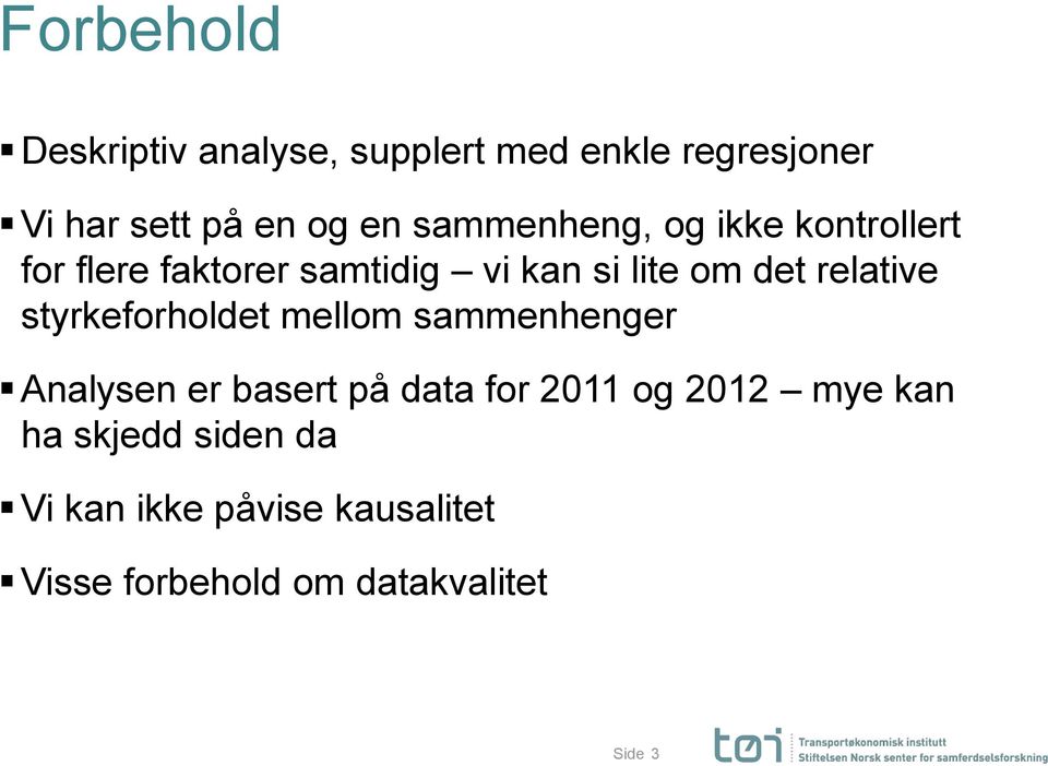 relative styrkeforholdet mellom sammenhenger Analysen er basert på data for 2011 og