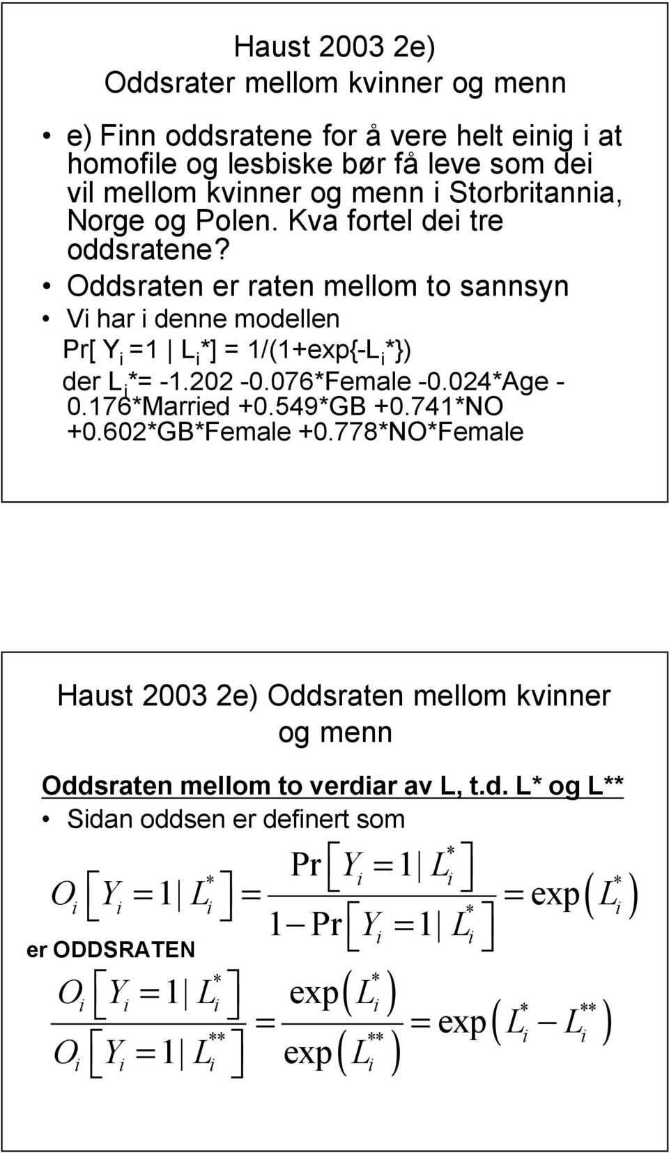 076*Female -0.024*Age - 0.76*Married 