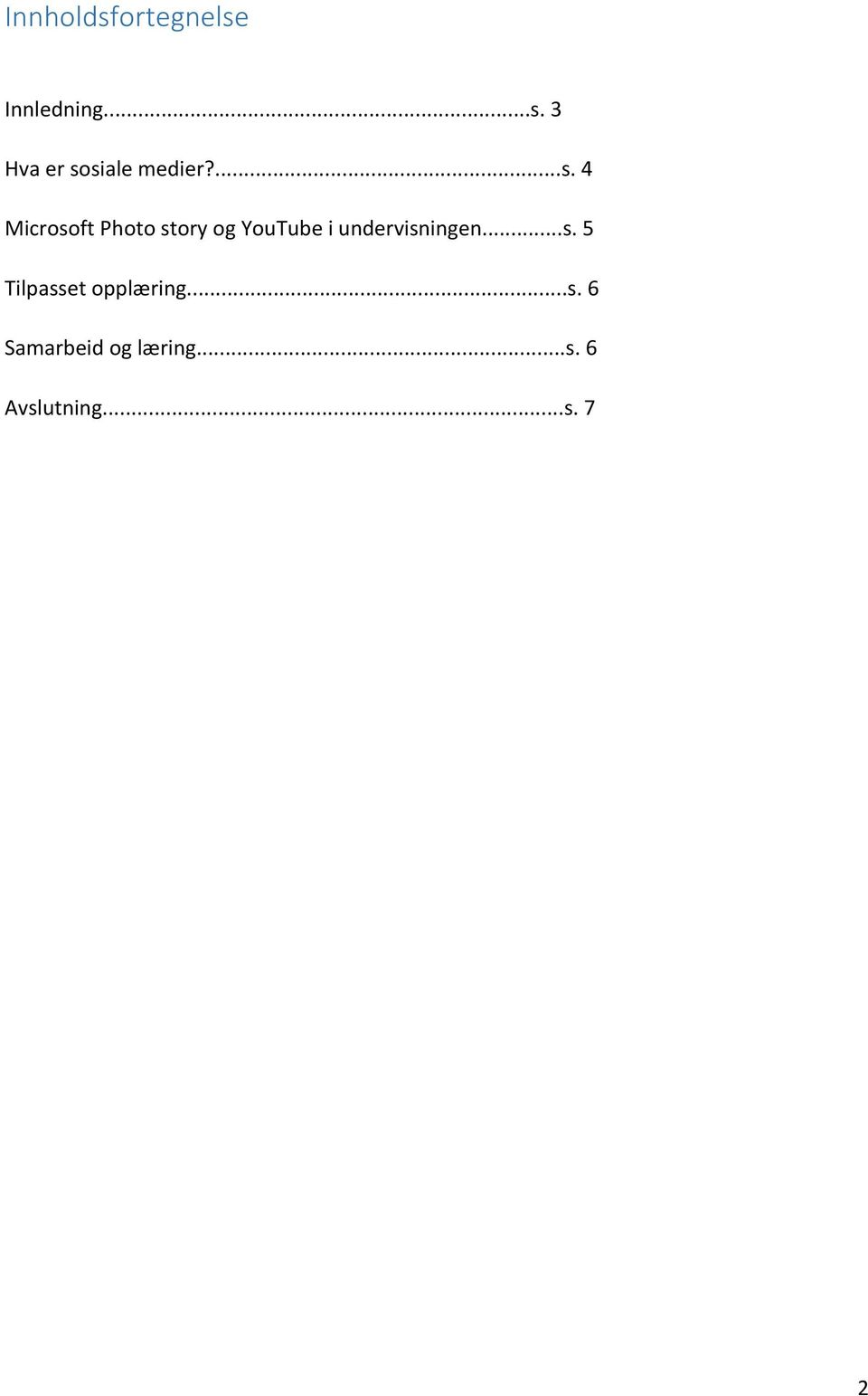 undervisningen...s. 5 Tilpasset opplæring...s. 6 Samarbeid og læring.