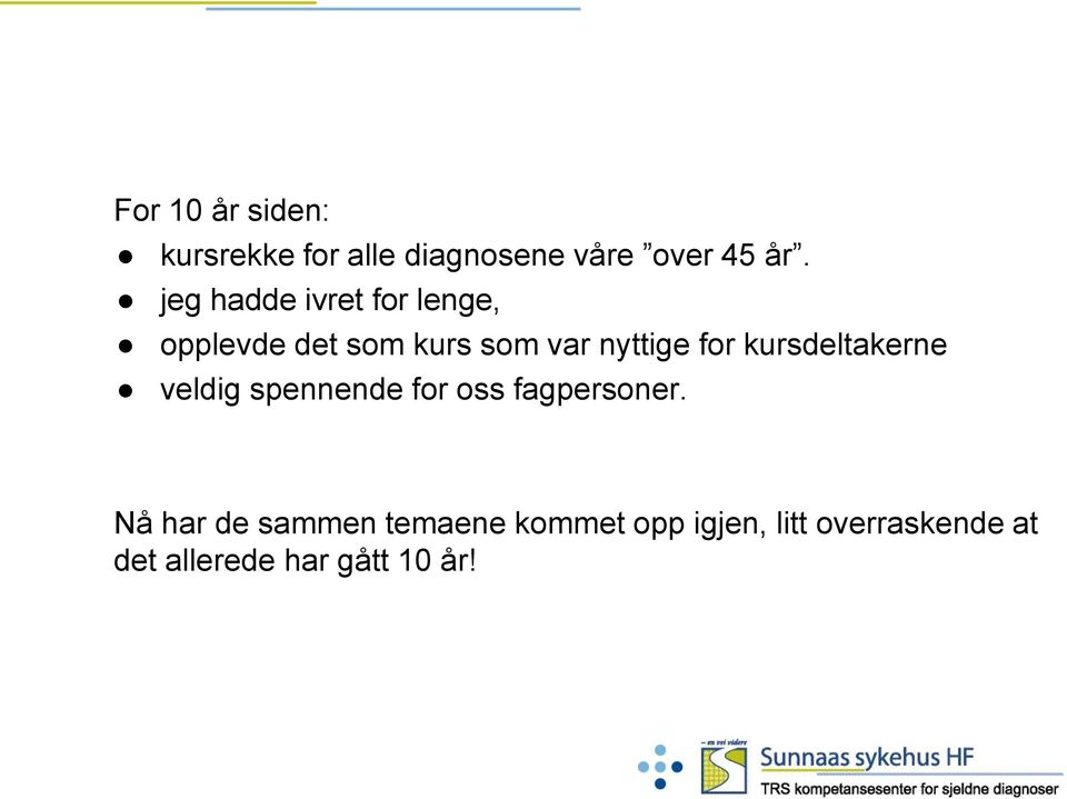 kursdeltakerne veldig spennende for oss fagpersoner.