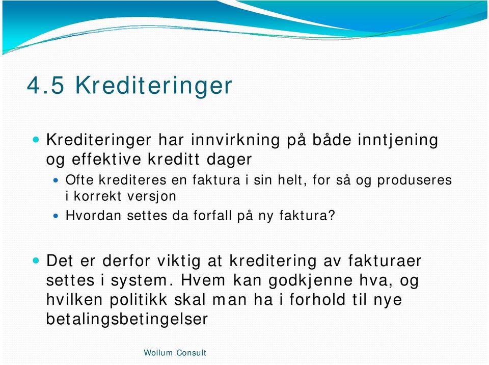 da forfall på ny faktura? Det er derfor viktig at kreditering av fakturaer settes i system.