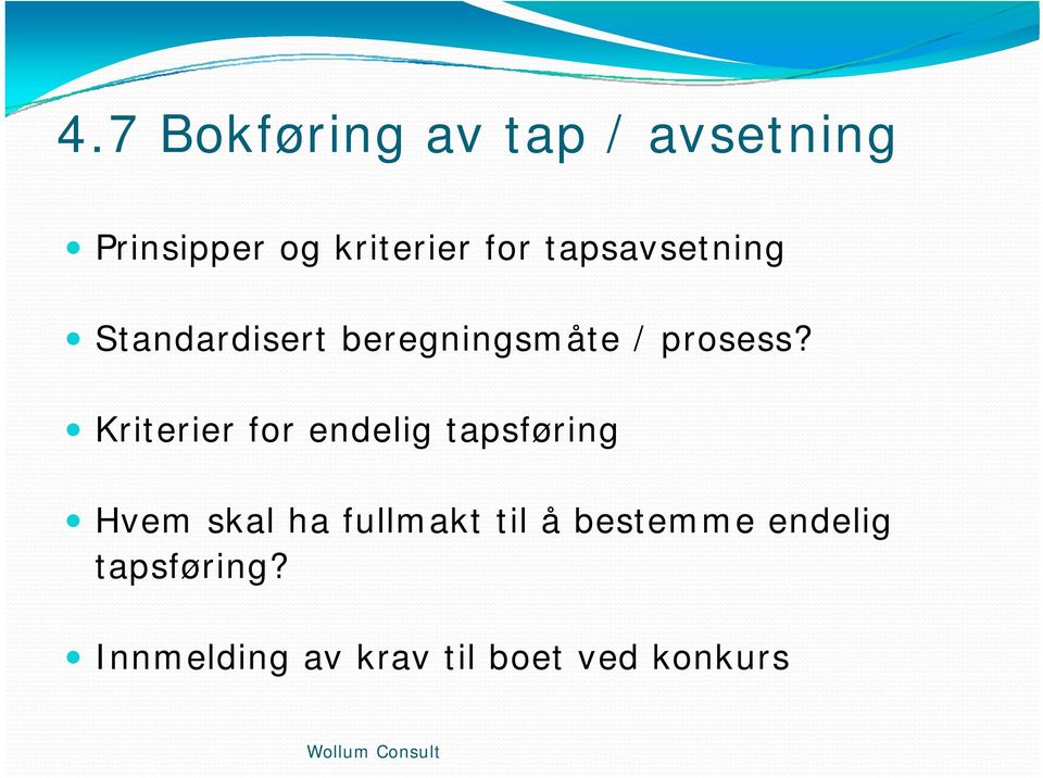 Kriterier for endelig tapsføring Hvem skal ha fullmakt til å