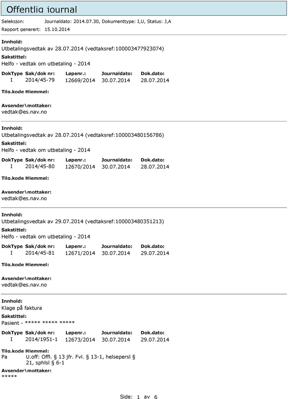 nav.no Klage på faktura Pasient - ***** 2014/1951-1 12673/2014 Pa.off: Offl. 13 jfr. Fvl. 13-1, helsepersl 21, sphlsl 6-1 ***** Side: 1 av 6