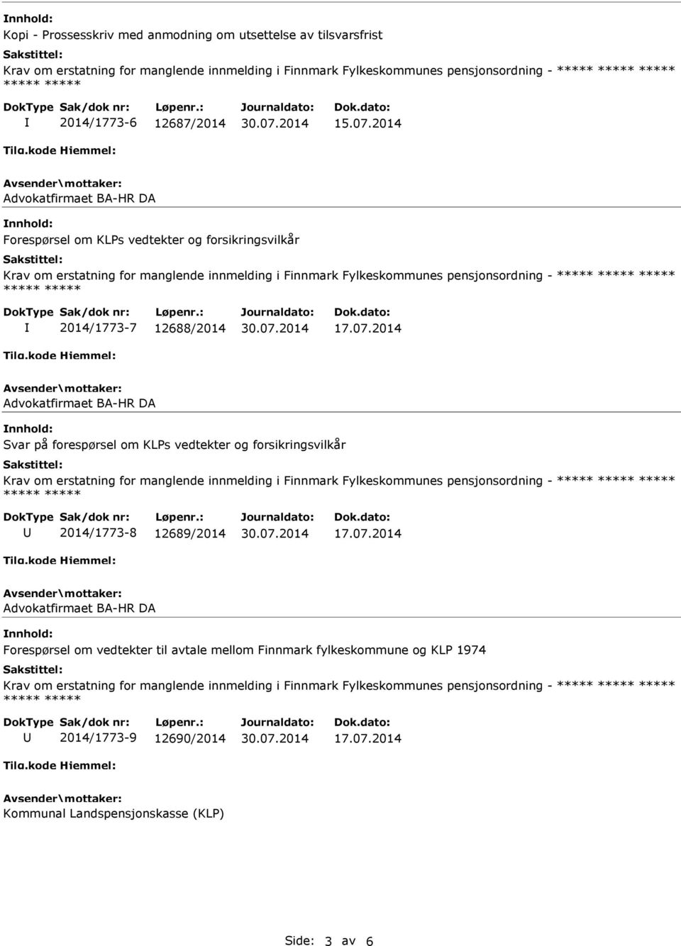 om KLPs vedtekter og forsikringsvilkår 2014/1773-8 12689/2014 Forespørsel om vedtekter til avtale