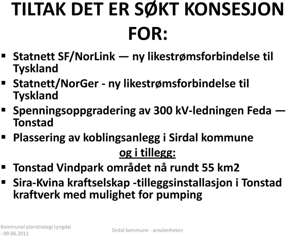 Feda Tonstad Plassering av koblingsanlegg i Sirdal kommune og i tillegg: Tonstad Vindpark området