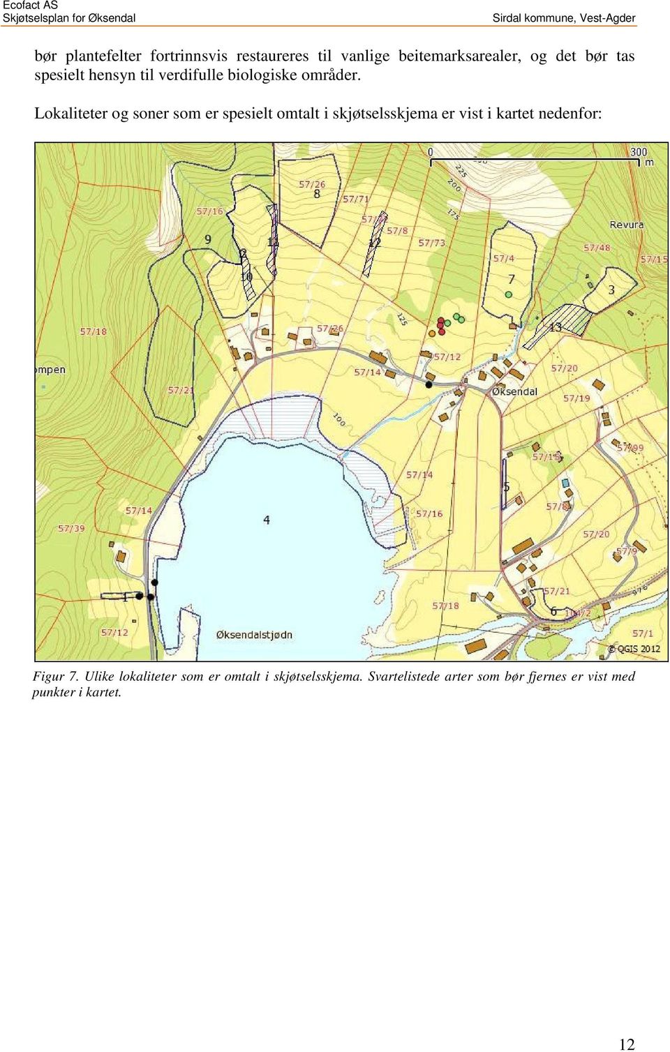 Lokaliteter og soner som er spesielt omtalt i skjøtselsskjema er vist i kartet nedenfor: