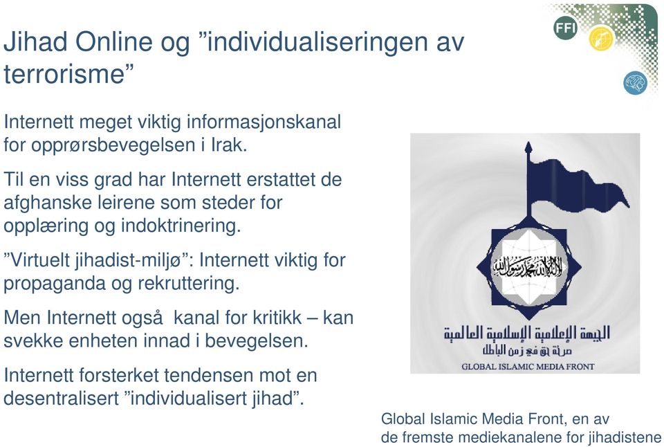 Virtuelt jihadist-miljø : Internett viktig for propaganda og rekruttering.