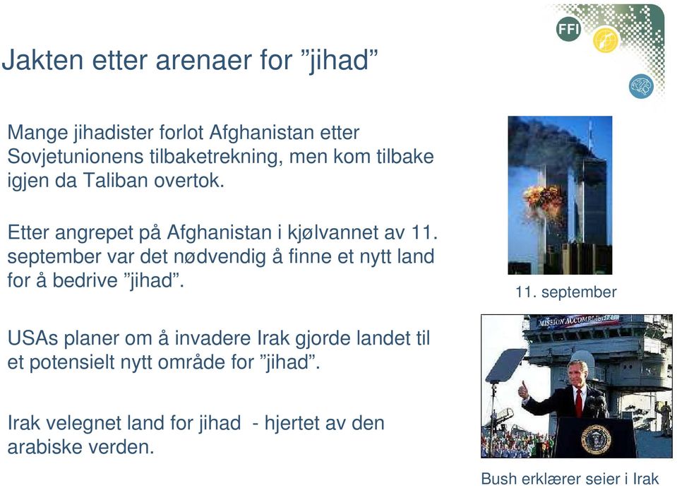 september var det nødvendig å finne et nytt land for å bedrive jihad. 11.